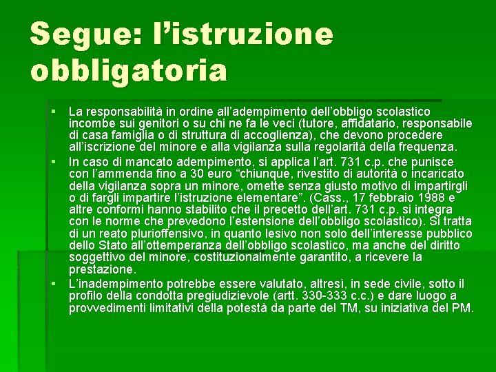 Segue: l’istruzione obbligatoria § La responsabilità in ordine all’adempimento dell’obbligo scolastico incombe sui genitori