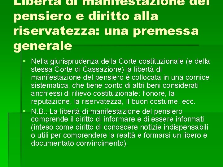 Libertà di manifestazione del pensiero e diritto alla riservatezza: una premessa generale § Nella