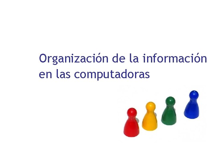 Organización de la información en las computadoras 