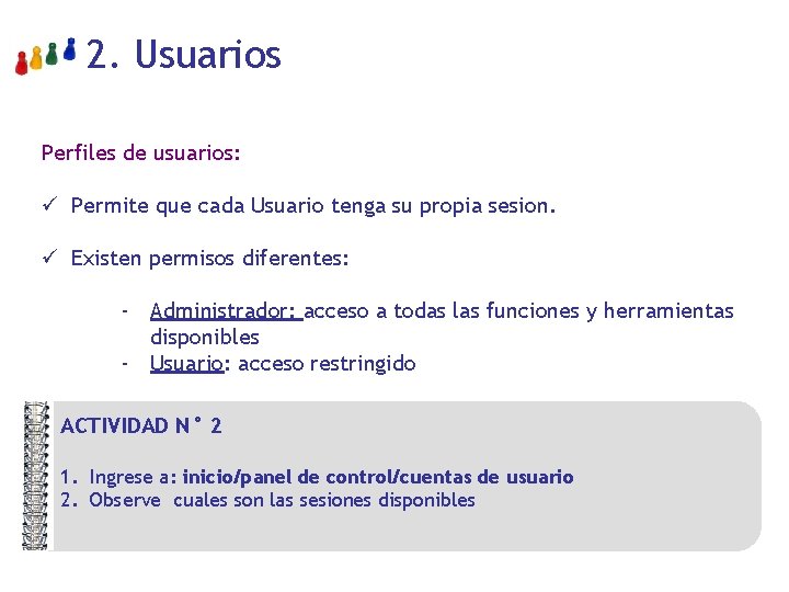 2. Usuarios Perfiles de usuarios: ü Permite que cada Usuario tenga su propia sesion.