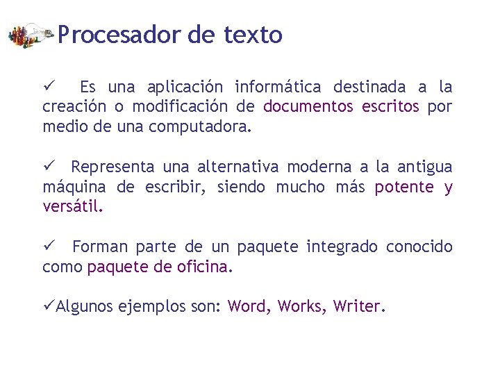 Procesador de texto ü Es una aplicación informática destinada a la creación o modificación