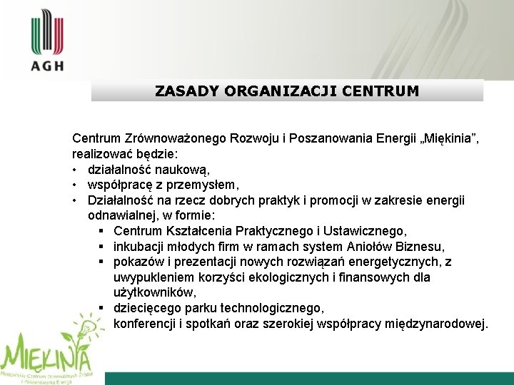 ZASADY ORGANIZACJI CENTRUM Centrum Zrównoważonego Rozwoju i Poszanowania Energii „Miękinia”, realizować będzie: • działalność