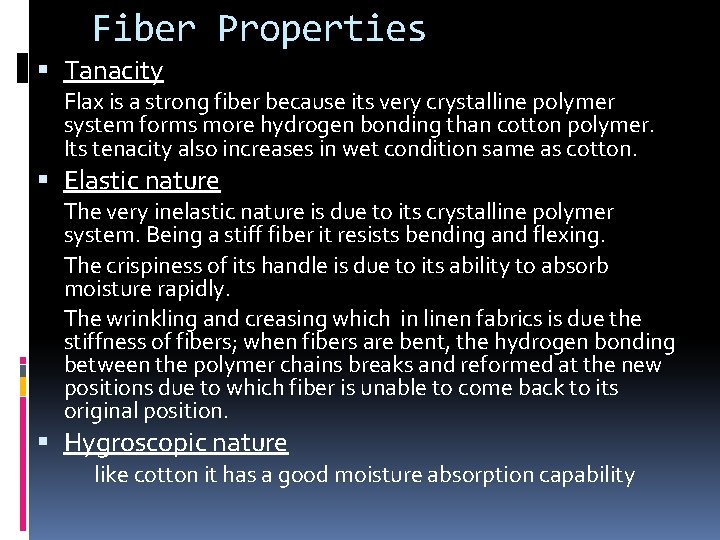 Fiber Properties Tanacity Flax is a strong fiber because its very crystalline polymer system