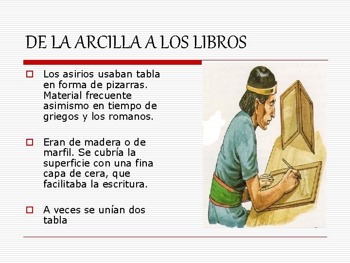 DE LA ARCILLA A LOS LIBROS o Los asirios usaban tabla en forma de