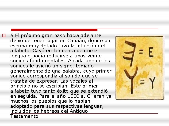 o 5 El próximo gran paso hacia adelante debió de tener lugar en Canaán,