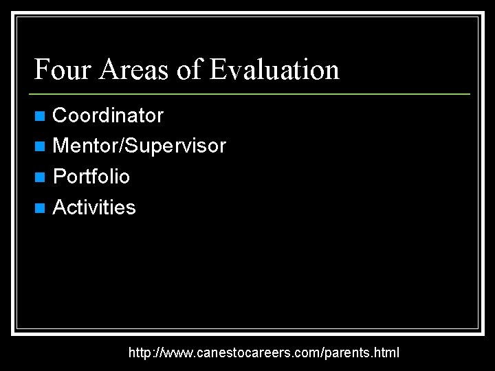 Four Areas of Evaluation Coordinator n Mentor/Supervisor n Portfolio n Activities n http: //www.