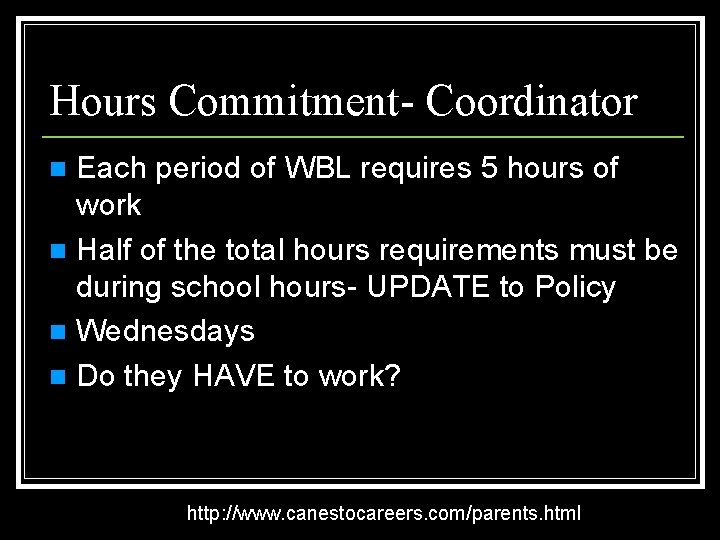 Hours Commitment- Coordinator Each period of WBL requires 5 hours of work n Half