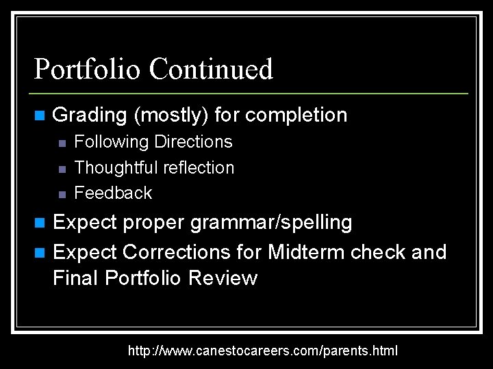 Portfolio Continued n Grading (mostly) for completion n Following Directions Thoughtful reflection Feedback Expect