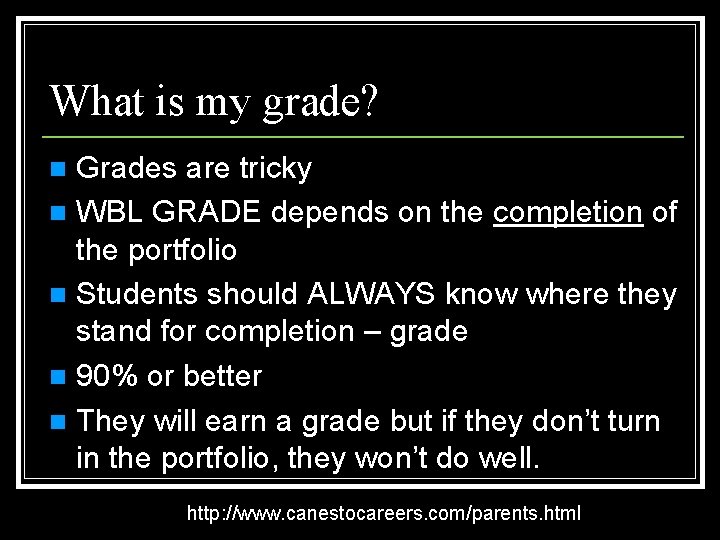 What is my grade? Grades are tricky n WBL GRADE depends on the completion