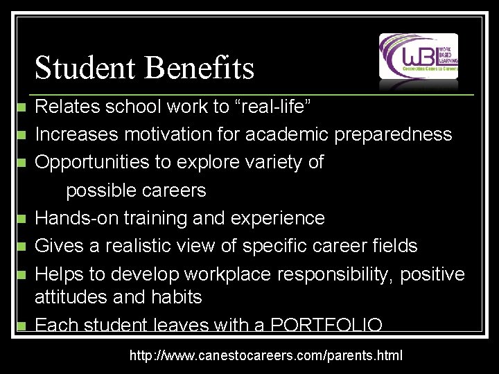 Student Benefits n n n n Relates school work to “real-life” Increases motivation for