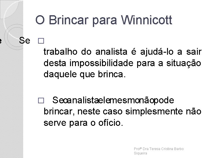 o e O Brincar para Winnicott Se � trabalho do analista é ajudá-lo a