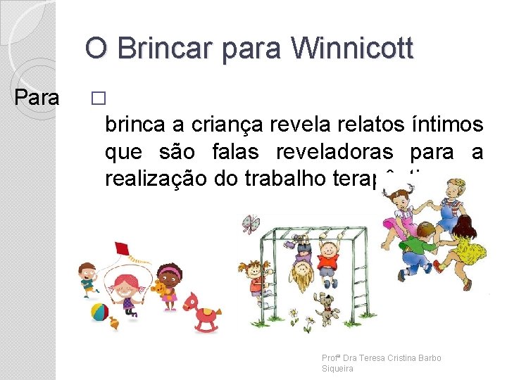 O Brincar para Winnicott Para � brinca a criança revela relatos íntimos que são