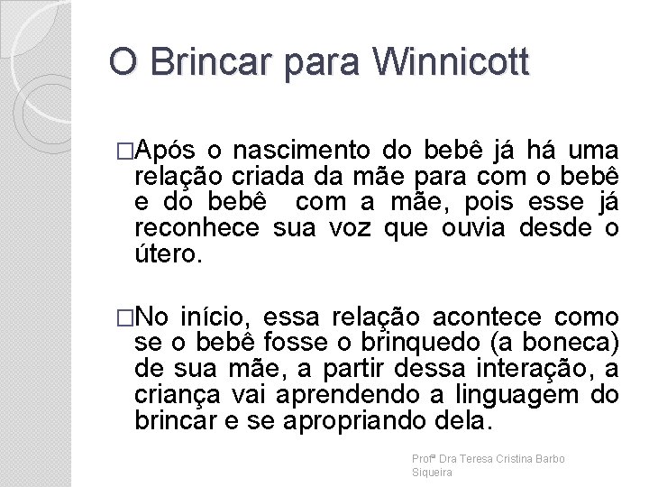 O Brincar para Winnicott �Após o nascimento do bebê já há uma relação criada