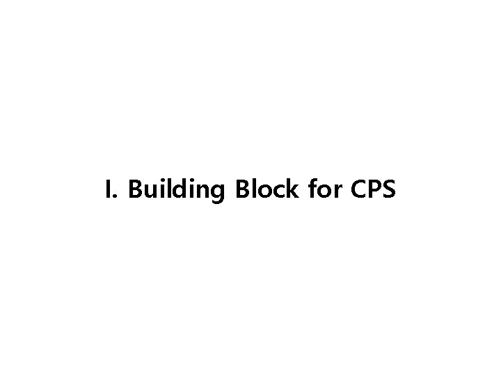 I. Building Block for CPS 