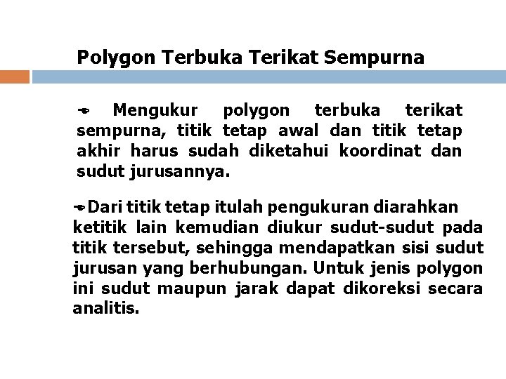 Polygon Terbuka Terikat Sempurna Mengukur polygon terbuka terikat sempurna, titik tetap awal dan titik