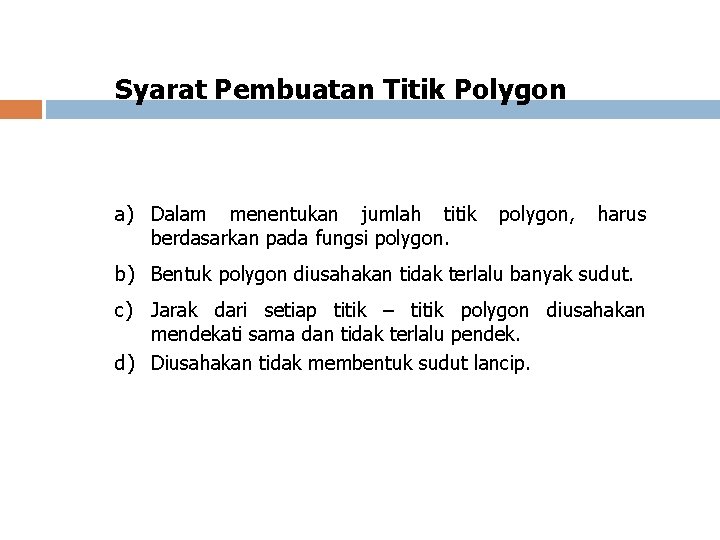 Syarat Pembuatan Titik Polygon a) Dalam menentukan jumlah titik berdasarkan pada fungsi polygon, harus