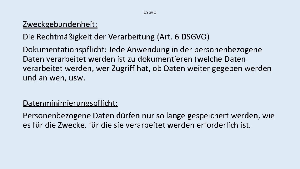 DSGVO Zweckgebundenheit: Die Rechtmäßigkeit der Verarbeitung (Art. 6 DSGVO) Dokumentationspflicht: Jede Anwendung in der