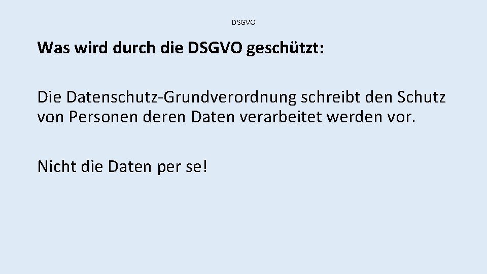 DSGVO Was wird durch die DSGVO geschützt: Die Datenschutz-Grundverordnung schreibt den Schutz von Personen