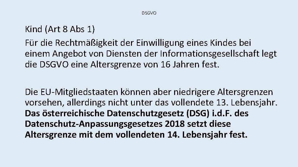 DSGVO Kind (Art 8 Abs 1) Für die Rechtmäßigkeit der Einwilligung eines Kindes bei