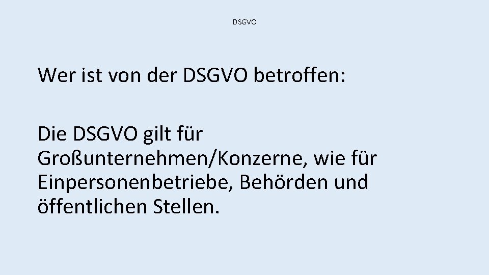 DSGVO Wer ist von der DSGVO betroffen: Die DSGVO gilt für Großunternehmen/Konzerne, wie für