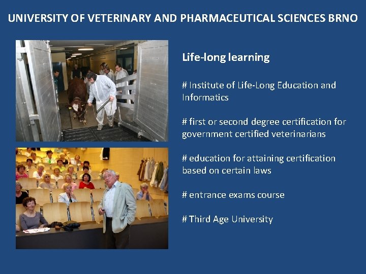 UNIVERSITY OF VETERINARY AND PHARMACEUTICAL SCIENCES BRNO Life-long learning # Institute of Life-Long Education