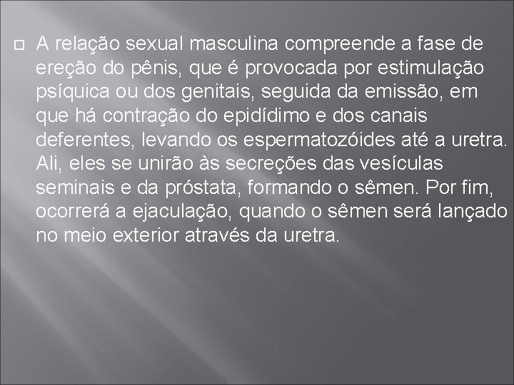  A relação sexual masculina compreende a fase de ereção do pênis, que é