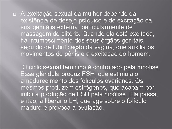  A excitação sexual da mulher depende da existência de desejo psíquico e de