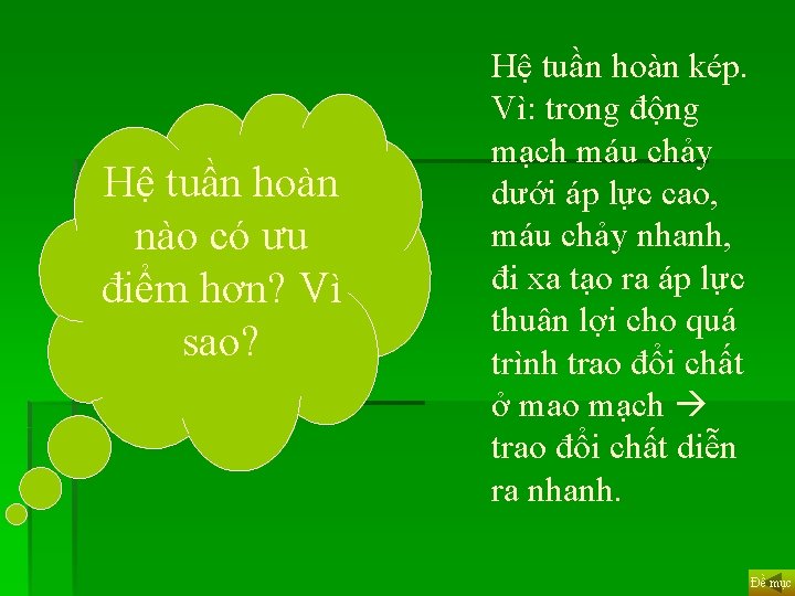 Hệ tuần hoàn nào có ưu điểm hơn? Vì sao? Hệ tuần hoàn kép.