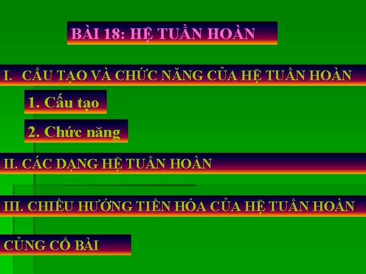 BÀI 18: HỆ TUẦN HOÀN I. CẤU TẠO VÀ CHỨC NĂNG CỦA HỆ TUẦN