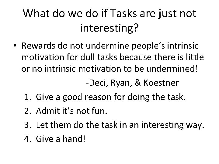 What do we do if Tasks are just not interesting? • Rewards do not