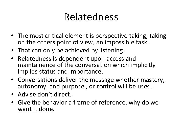 Relatedness • The most critical element is perspective taking, taking on the others point