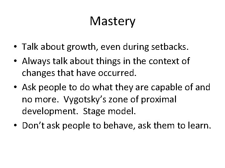 Mastery • Talk about growth, even during setbacks. • Always talk about things in