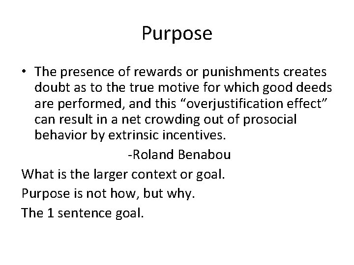 Purpose • The presence of rewards or punishments creates doubt as to the true