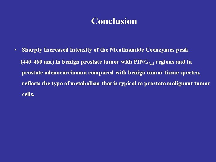 Conclusion • Sharply Increased intensity of the Nicotinamide Coenzymes peak (440 -460 nm) in