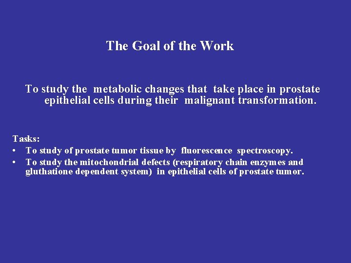 The Goal of the Work To study the metabolic changes that take place in