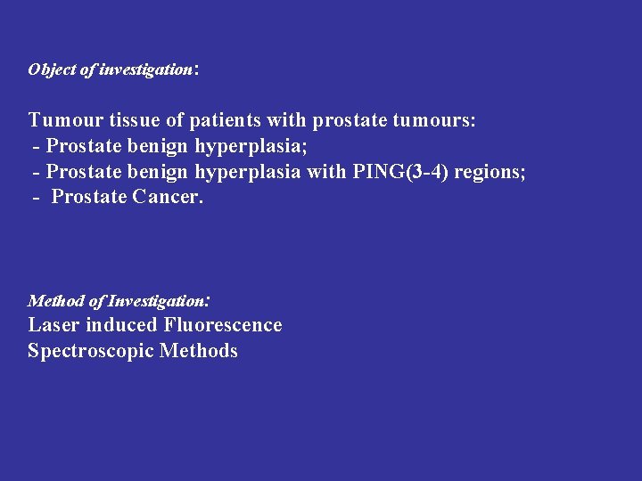 Object of investigation: Tumour tissue of patients with prostate tumours: - Prostate benign hyperplasia;
