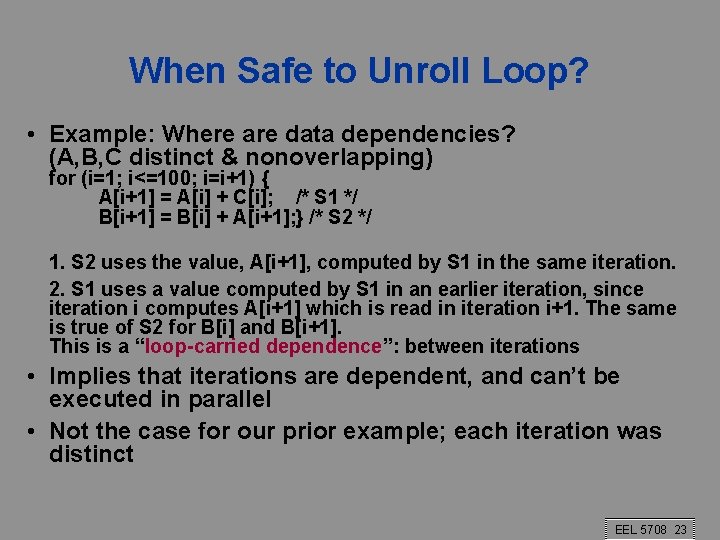 When Safe to Unroll Loop? • Example: Where are data dependencies? (A, B, C