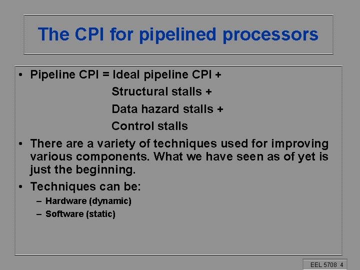 The CPI for pipelined processors • Pipeline CPI = Ideal pipeline CPI + Structural