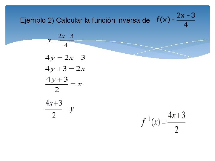 Ejemplo 2) Calcular la función inversa de 