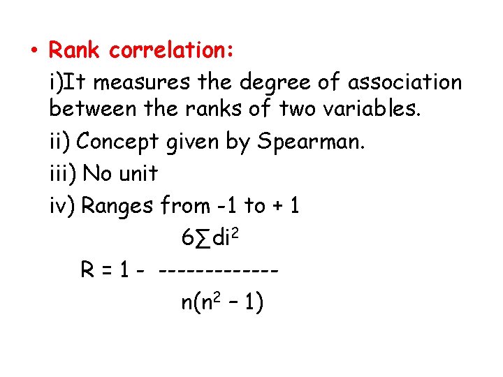  • Rank correlation: i)It measures the degree of association between the ranks of