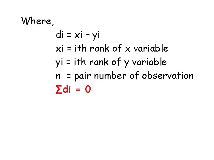 Where, di = xi – yi xi = ith rank of x variable yi
