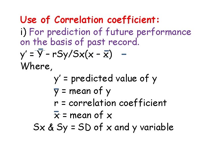 Use of Correlation coefficient: i) For prediction of future performance on the basis of