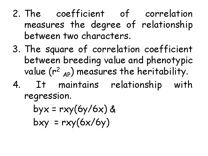 2. The coefficient of correlation measures the degree of relationship between two characters. 3.