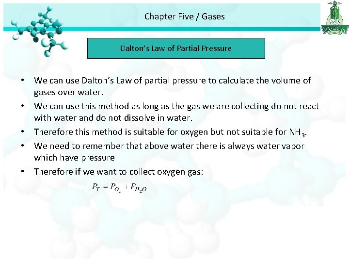 Chapter Five / Gases Dalton’s Law of Partial Pressure • We can use Dalton’s