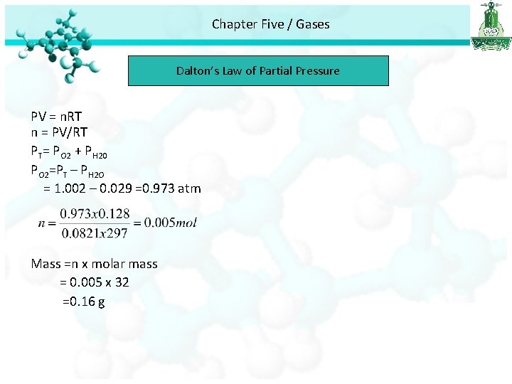 Chapter Five / Gases Dalton’s Law of Partial Pressure PV = n. RT n