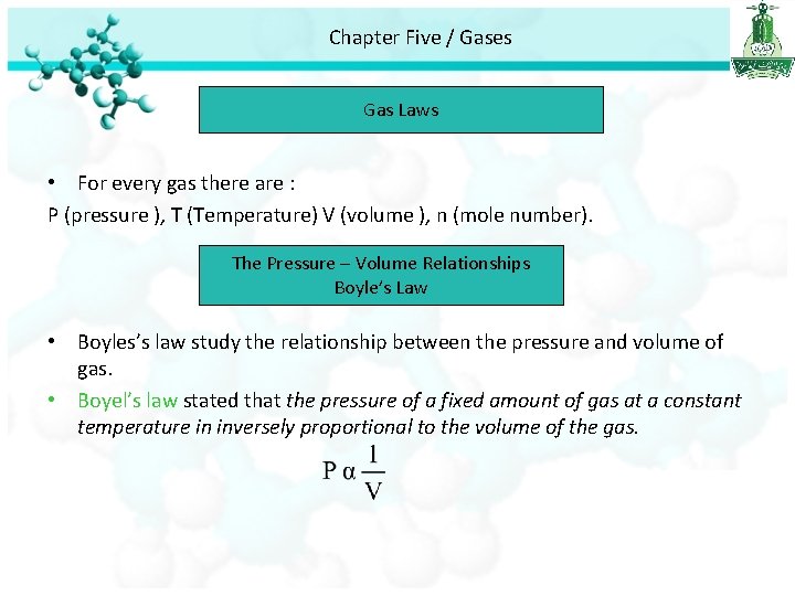 Chapter Five / Gases Gas Laws • For every gas there are : P