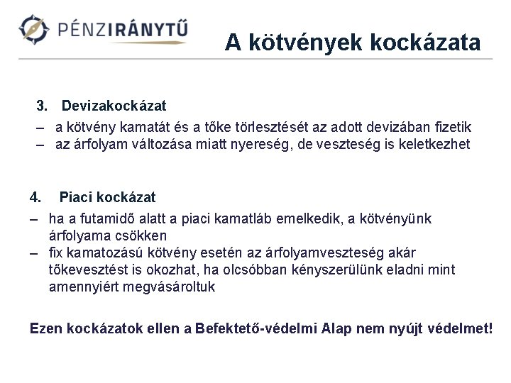 A kötvények kockázata 3. Devizakockázat – a kötvény kamatát és a tőke törlesztését az