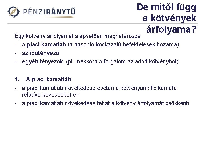 De mitől függ a kötvények árfolyama? Egy kötvény árfolyamát alapvetően meghatározza - a piaci