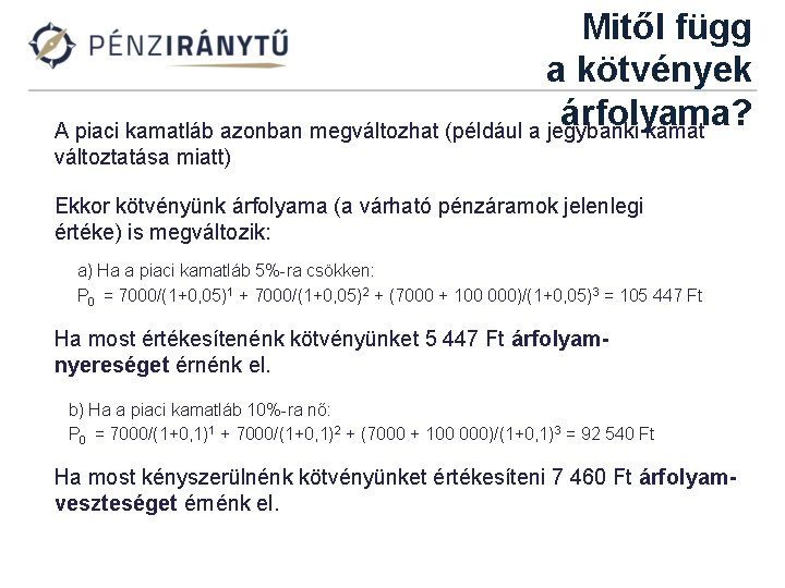 Mitől függ a kötvények árfolyama? A piaci kamatláb azonban megváltozhat (például a jegybanki kamat