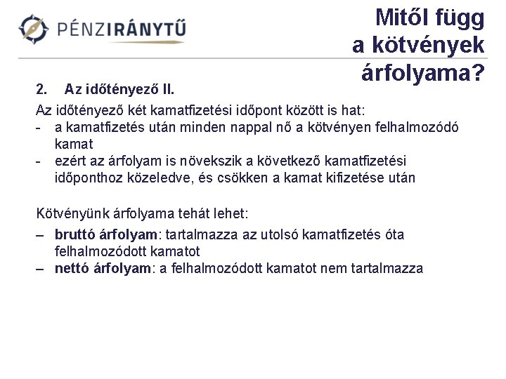 Mitől függ a kötvények árfolyama? 2. Az időtényező II. Az időtényező két kamatfizetési időpont